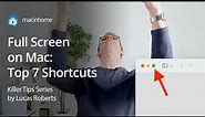 Going Full Screen on Mac? Top 7 Best Tips & Shortcuts