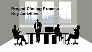 Project Closing Process: 8 Key Activities | ProjectPractical.com