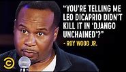 Leonardo DiCaprio Is an Underrated White Ally - Roy Wood Jr.: Imperfect Messenger
