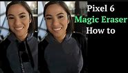 Pixel 6 How to Magic Eraser Photos to Remove People and Objects