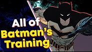 What Was ALL of Batman's Training?