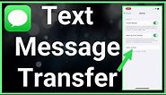 How To Transfer Text Messages From iPhone To iPhone