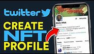 How to Create NFT Twitter Profile 2024