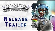 Tropico 6 | New Frontiers DLC | Release Trailer (US)