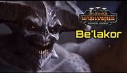 Be'lakor, Legendary Warriors of Chaos Campaign Guide - Total War: Warhammer 3 Immortal Empires