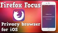 Firefox Focus - Privacy browser for iOS