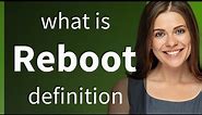 Reboot | meaning of REBOOT