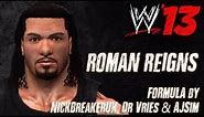 WWE '13 Roman Reigns CAW Formula by NickBreakerUK, Dr Vries & AJSim
