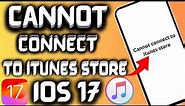 How To Fix Cannot Connect To ITunes Store Error On iPhone iOS 17 (2023)