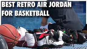 Best RETRO Air Jordans for Basketball