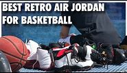 Best RETRO Air Jordans for Basketball