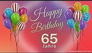 Geburtstag 65 Jahre Happy Birthday 65 Jahre Glückwunsch und alles Gute. Geburtstags Lied und Grüße.