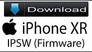 Download iPhone XR Firmware | IPSW (Flash File|iOS) For Update Apple Device