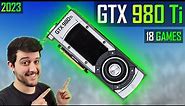 GTX 980 Ti in 2023 - I Can't Believe This is 8 Years Old!