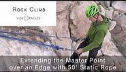 Extending the Master Point Over an Edge with a 50 ft. Static Rope