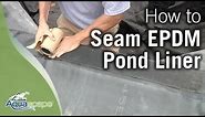 Aquascape's Seaming EPDM Pond Liner How To