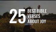Top 25 Best Bible Verses about Joy and Happiness