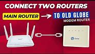 How to Connect Old Globe Modem Router to Main Router