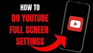 How to Adjust YouTube Full Screen Settings: Step-by-Step Guide
