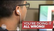 The inconvenient truth about wearing earbuds (You're Doing It All Wrong!)