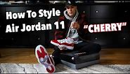 HOW TO STYLE Air Jordan 11 "Cherry" Varsity Red Sneakers