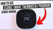 How To Use Ecobee Thermostat Premium (Ecobee Smart Thermostat Manual)