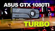 ASUS GTX 1080 TI Turbo - The Sweet Spot for a GTX 1080Ti