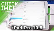 How to Locate IMEI Number in iPad Pro 10.5 - Check iPad’s Serial Number