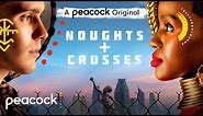 Noughts + Crosses│Official Trailer│Peacock