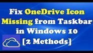 How To Fix OneDrive Icon Missing from Taskbar in Windows 10 [2 Methods]