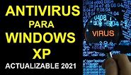 Antivirus para Windows XP - Actualizable 2021 - Gratis