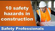 Top 10 safety hazards in construction - Safety Training