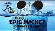 The Disney Epic Mickey Iceberg Explained (PART THREE + CORRECTIONS)