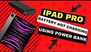 iPad Pro Battery Not Charging Using Power Bank