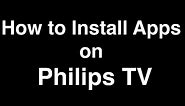 How to Install Apps on Philips Smart TV