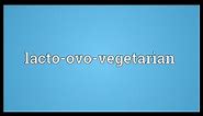 Lacto-ovo-vegetarian Meaning
