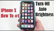iPhone X: How To Turn Off Auto Brightness (Apple hid it!)