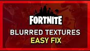 Fortnite - Fix Blurred & Glitched Textures - Tutorial