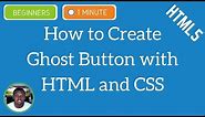 How to Create a Ghost Button with HTML and CSS | CSS HTML Tutorials