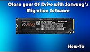 How To Clone Your Operating System Drive To A Samsung SSD Using Samsung's Migration Software