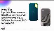 How To Update Firmware on SanDisk Extreme V2, Pro V2, & WD My Passport SSD for macOS