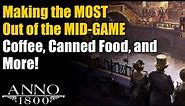 Anno 1800 Ultimate Guide: Mid-Game Optimizations for Coffee, Canned Food, & More!