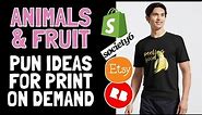 Funny Animal & Fruit Pun Design Ideas - Print on Demand Design Tutorial