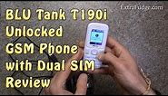 BLU Tank T190i Unlocked GSM Quad-Band Phone with Dual SIM Review