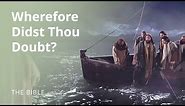 Matthew 14 | Jesus Walking on Water: Wherefore Didst Thou Doubt? | The Bible