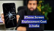 iPhone Display Replacement Cost in India