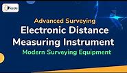 Electronic Distance Measuring Instrument - Modern Surveying Equipment - Advanced Surveying