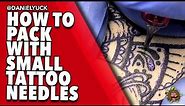 Tattooing 101-How To Pack With Small Needles