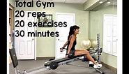 Total Gym 20! 20 exercises 20 reps each all done in 30 minutes!