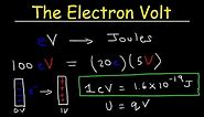 Electron Volt Explained, Conversion to Joules, Basic Introduction